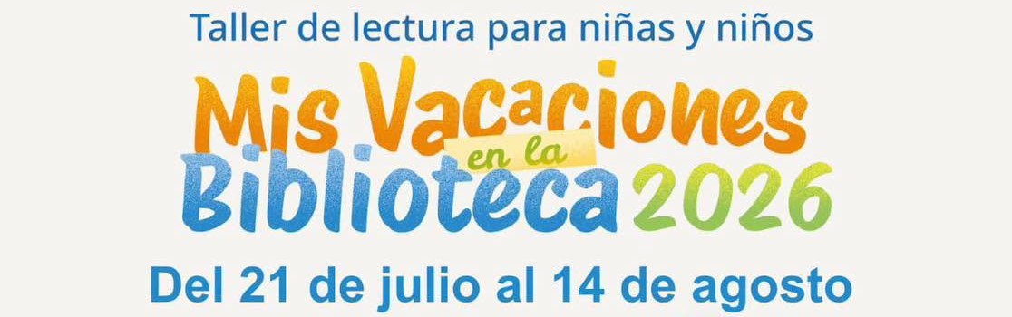 CUAUTEPEC INVITA A NIÑAS Y NIÑOS A DISFRUTAR DEL PROGRAMA «MIS VACACIONES EN LA BIBLIOTECA 2026»
