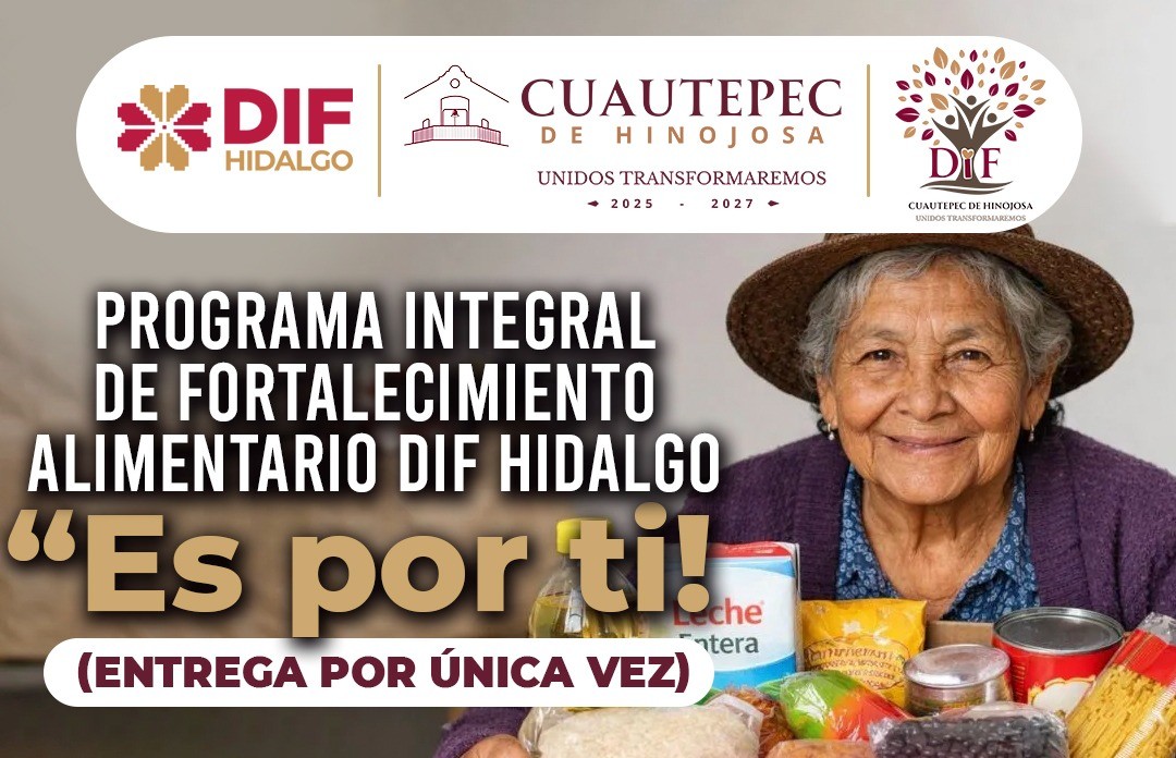 DIF CUAUTEPEC ABRE REGISTRO PARA EL PROGRAMA INTEGRAL DE FORTALECIMIENTO ALIMENTARIO “ES POR TI”